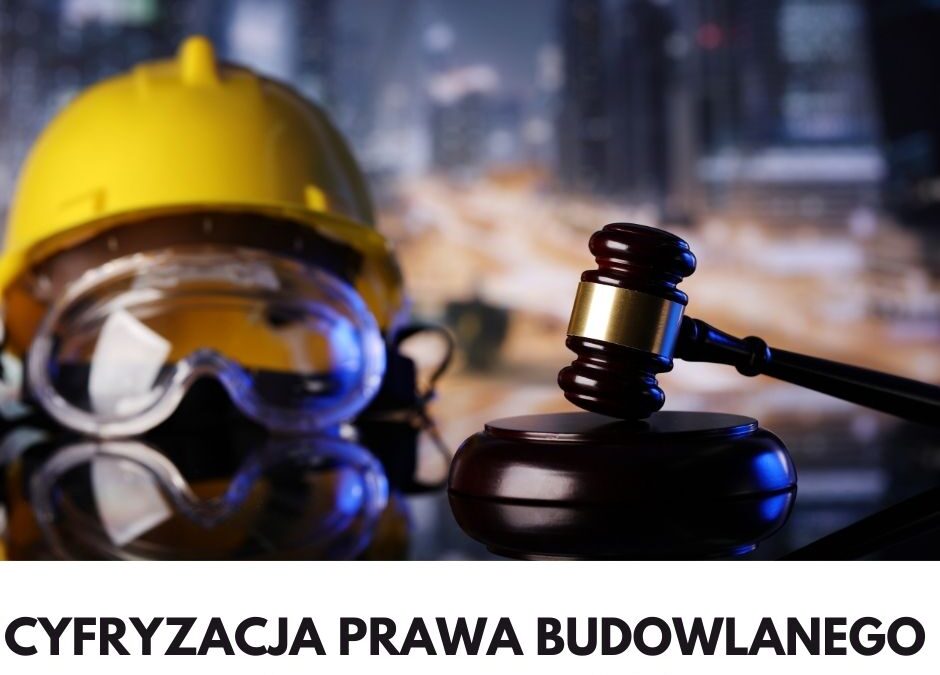 Prawo budowlane wkracza w erę cyfryzacji. Rewolucyjne przepisy i przyszłe wyzwania